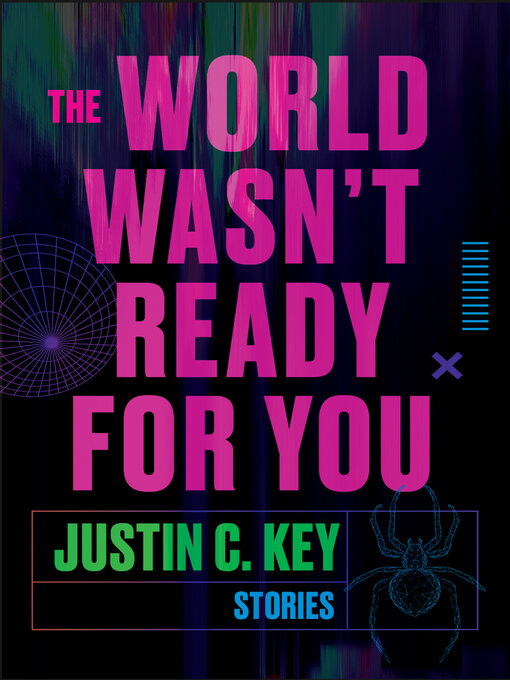 Title details for The World Wasn't Ready for You by Justin C. Key - Available